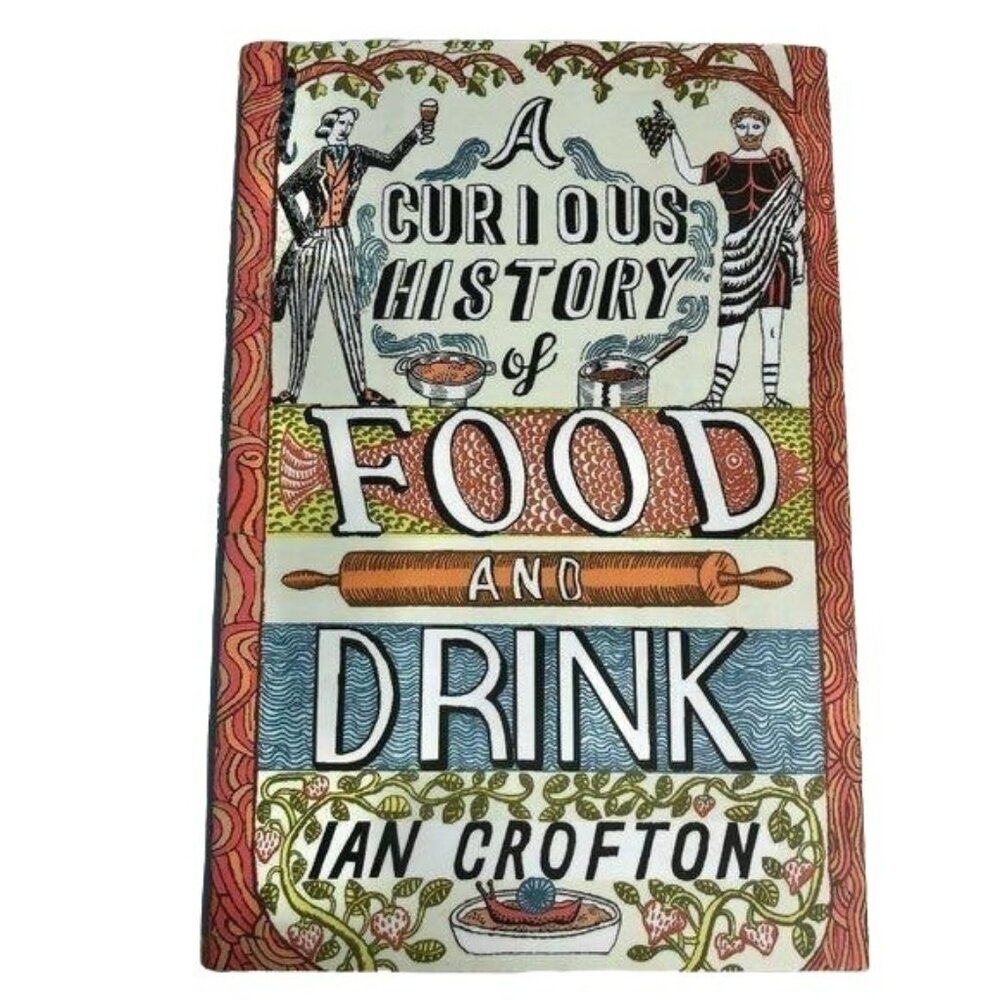 A Curious History Of Food And Drink By Ian Crofton Hardcover Book